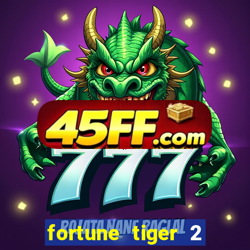 fortune tiger 2 demo free